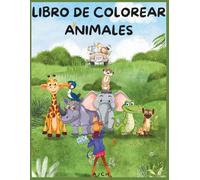 Libro de colorear animales básico para niños y niñas: Más de 30 dibujos básicos y divertidos para colorear