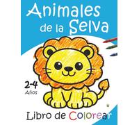 Libro de Colorear Animales de la Selva: Dibujos Grandes y Sencillos, Imágenes Simples y Fáciles de Pintar para Manos Pequeñas, Niños de 2, 3 y 4 Años