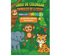 Libro de Colorear Animales de la Selva para Niños 3+: 80 adorables animales para colorear - monos, tigres, elefantes, loros y mucho más - perfecto para niños pequeños y de preescolar.