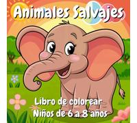 Libro de colorear Animales Salvajes: Niños de 6 a 8 años