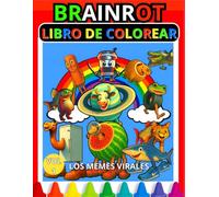 LIBRO DE COLOREAR BRAINROT 100 PAGES: ITALIAN BRAINROT libro de colorear para niños CON 100 DISEÑOS PARA COLOREAR LOS MEMES VIRALES