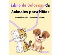 Libro de Colorear de Animales para Niños: Animales Divertidos y Simples para Colorear