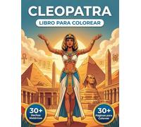 Libro de Colorear de Cleopatra: Reviva el Reino de la Serpiente y el Imperio Egipcio a través de un Relato Cronológico | Ilustraciones Realistas y Datos Históricos Precisos.