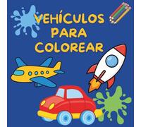 Libro de colorear de coches y otros vehículos: Vehículos sencillos para colorear