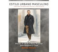 Libro de Colorear de Estilo Urbano Masculino para Adultos y Adolescentes: Diseños de Moda Urbana Moderna para Aliviar el Estrés, la Relajación y la Expresión Creativa