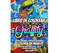 Libro de Colorear de Graffiti para Niños: Más de 50 Páginas de Arte Urbano Salvaje para Chicos Creativos de 8 a 14 Años