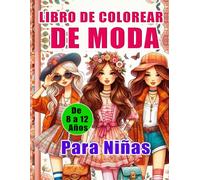 Libro de colorear de moda para niñas de 8 a 12 años: Libro de colorear de moda para niñas creativas: Diseños creativos para pintar, Moda fantástica: ... Regalo perfecto para 8, 9, 10, 11 y 12 años.