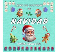 Libro De Colorear De Navidad Para Adultos: ¡Divertido, Fácil y Adorable para celebrar la alegría de la Navidad!