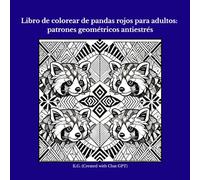 Libro de colorear de pandas rojos para adultos: patrones geométricos antiestrés