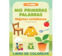 Libro de Colorear de Primeras Palabras para Niños: Objetos Cotidianos para Niños de 1, 2 y 3 Años | Aprendizaje Temprano y Desarrollo Infantil