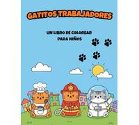 Libro de Colorear de Profesiones para Niños: Divertidas Ilustraciones de Gatos para Desarrollar la Creatividad y la Motricidad Fina.
