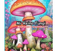 Libro de Colorear de Setas para Adultos: Relajante y Antiestrés, Diseños de Hongos y Naturaleza para Mindfulness y Creatividad