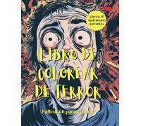 Libro De Colorear De Terror | Diseños De Halloween Para Adultos: 50 Diseños Terroríficos y Escalofriantes