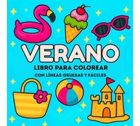 Libro de Colorear de Verano - Grueso y Fácil: 50 Grandes Diseños de Verano para Relajación y Colorear con Alegría, con Escenas de Playa, Actividades Divertidas y Más