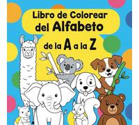 Libro de Colorear del Alfabeto de la A a la Z: Spanish Alphabet A to Z Coloring Book