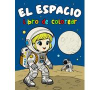 Libro de Colorear del Espacio Exterior para Niños: ¡Explora el Universo! Colorea Astronautas, Aliens, Planetas, Cohetes y todo el Espacio Exterior