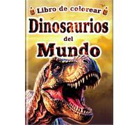 Libro de colorear: Dinosaurios del Mundo: ¡60 increíbles páginas para colorear con 30 dinosaurios populares! Descubre, aprende y diviértete junto con ... visual de la serie (se vende por separado).