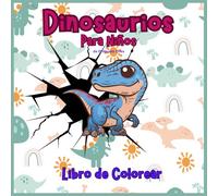 Libro de Colorear Dinosaurios para Niños: Diviértete dando color a estos dinosaurios adorables y paisajes prehistóricos