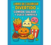 Libro de Colorear Divertido - Comida Salada y Dulce Simpática: 50 dibujos kawaii de hamburguesas, pizzas, helados, donuts, patatas fritas y dulces ... reverso para proteger y enmarcar fácilmente