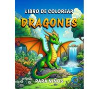 Libro de colorear dragones para niños: 50 dragones amigables para colorear y disfrutar | Dibujos para colorear divertidos y relajantes para niños de 4 ... para fomentar la creatividad y la calma