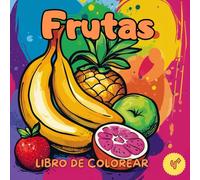 Libro de Colorear Frutas: 50 Dibujos Educativos y Divertidos para Colorear para Niños a Partir de 4 Años