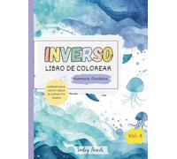 Libro de Colorear Inverso: Aventura Oceánica (Vol. 4) - El libro trae los colores, tú traes las ideas: Libro de Colorear al Revés Aventura en el Océano para Niños