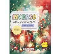 Libro de Colorear Inverso: Magia de Navidad (Vol. 2) : Los Colores ya Están Listos, Ahora es tu Turno de Dibujar: Libro de Colorear Inverso de Navidad para Niños