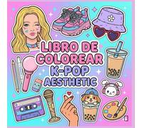 LIBRO DE COLOREAR K-POP AESTHETIC: Libro de Colorear Cute para Adolescentes, infantil y Adultos: 60+ Ilustraciones Bold & Easy con Moda K-Pop, Decoración Cozy, Snacks y Mascotas para Relajarse