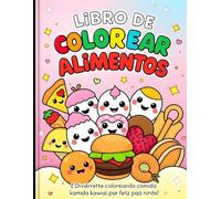 Libro de Colorear Kawaii Alimentos Felices: ¡40 Dibujos Divertidos de Comida para Niños y Adultos