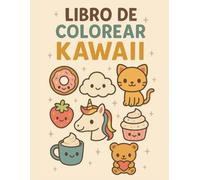 Libro de colorear KAWAII: Libro de Colorear Kawaii para Todas las Edades: Relájate, Crea y Disfruta