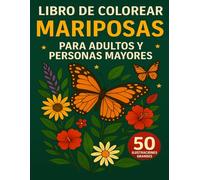 Libro de Colorear Mariposas para Adultos y Personas Mayores: 50 Ilustraciones Grandes de Mariposas y Flores para Relajarse y Disfrutar - Antiestrés y Ideal para Mayores