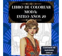Libro de colorear moda: Estilo años 20: Diseño de moda dibujo en un libro para colorear para adultos antiestrés, perfecto para relajarse y despertar la creatividad.