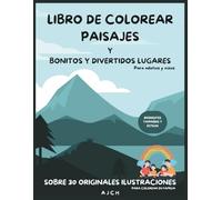 Libro de colorear paisajes bonitos y lugares divertidos para adultos y niños: 30 Dibujos originales para compartir en familia de diferentes tamaños, estilos y dificultad