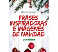 Libro de colorear para adultos con frases inspiradoras e imagenes de Navidad: Frases biblicas y Relajantes de Navidad con dibujos Florales ,Ideal para ... Noel, arbol de Navidad,muñecos de nieve y mas