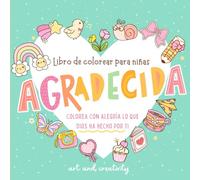 Libro de colorear para niñas AGRADECIDA: Colorea con alegría lo que Dios ha hecho por ti
