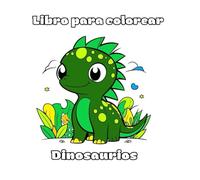 Libro de colorear para niños: 55 dinosaurios divertidos para colorear y aprender - Actividad creativa para niños de 3 a 10 años