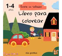 Libro de Colorear para Niños de 1 a 4 Años: Diversión y Aprendizaje en Cada Página