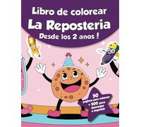 Libro de colorear para niños - Reposteria (Desde los 2 años): ¡50 páginas para colorear + 500 para descargar e imprimir!