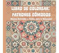 Libro de Colorear Patrones Cómodos: Diseños Atrevidos y Fáciles para la Relajación: Patrones Grandes, Simples y Acogedores para Colorear - Ideal para ... | tamaño 8,5''x8,5'' | Edición en Español