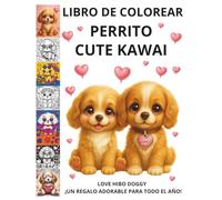 LIBRO DE COLOREAR PERRITO CUTE KAWAII NIÑOS 4-8 Y 8-12 LOVE HIBO DOGGY: ¡UN REGALO ADORABLE PARA TODO EL AÑO!