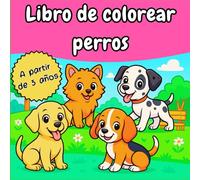LIBRO DE COLOREAR PERROS: Adorables dibujos de perros para colorear - Actividades creativas y educativas para niños y niñas a partir de 3 años