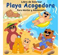 Libro de Colorear Playa Acogedora para Adultos y Adolescentes: Un viaje tranquilo de color a través de costas veraniegas y playas pacíficas con encantadores personajes animales
