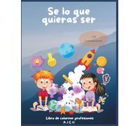 Libro de colorear profesiones. Colorea profesiones y se lo que quieras ser: Mas de 60 Ilustraciones de profesiones para colorear. Elige la tuya y colorea como más te guste