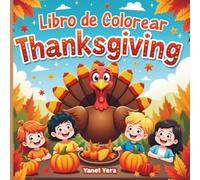 Libro de colorear Thanksgiving: Divertidas ilustraciones para colorear sobre el otoño, los pavos y la gratitud - Ideal para niños pequeños