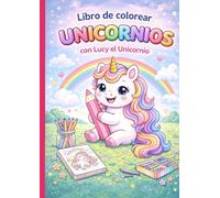libro de colorear unicornios: con Lucy el unicornio