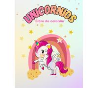 Libro de Colorear Unicornios para Niños - Unicornios Mágicos, Arcoíris y Mundo de Fantasía | Páginas Divertidas y Relajantes para Colorear: Una ... Fáciles, Bonitos y Relajantes para Colorear