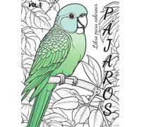 Libro de colorear Vol.1: Animales Pájaros: Un viaje para colorear aves y encontrar calma en cada trazo