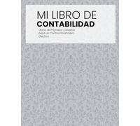 Libro de Contabilidad Ingresos y Gastos: Cuaderno de Registro Diario para Autónomos y Empresas: Control Financiero Fácil y Efectivo, Libro de Cuentas y Diario Contable.