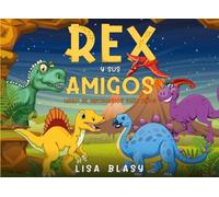 Libro de dinosaurios para niños. Rex y sus amigos: Edición a color