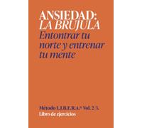 Libro de ejercicios Ansiedad, la brújula: Workbook ansiedad | Método LIBERA, Volumen 2 de 3